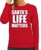 Foute santas life matters kerst sweater kersttrui rood voor dames