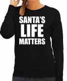 Santas life matters kerst sweater foute kersttrui zwart voor dames